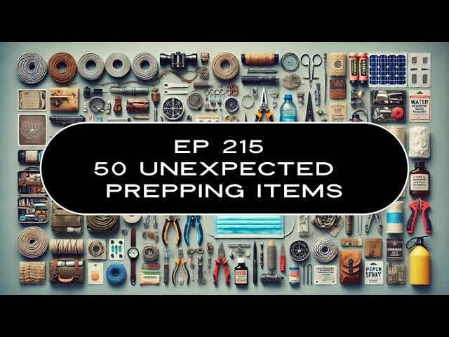 Ep 215 – 50 Unexpected Prepping Items