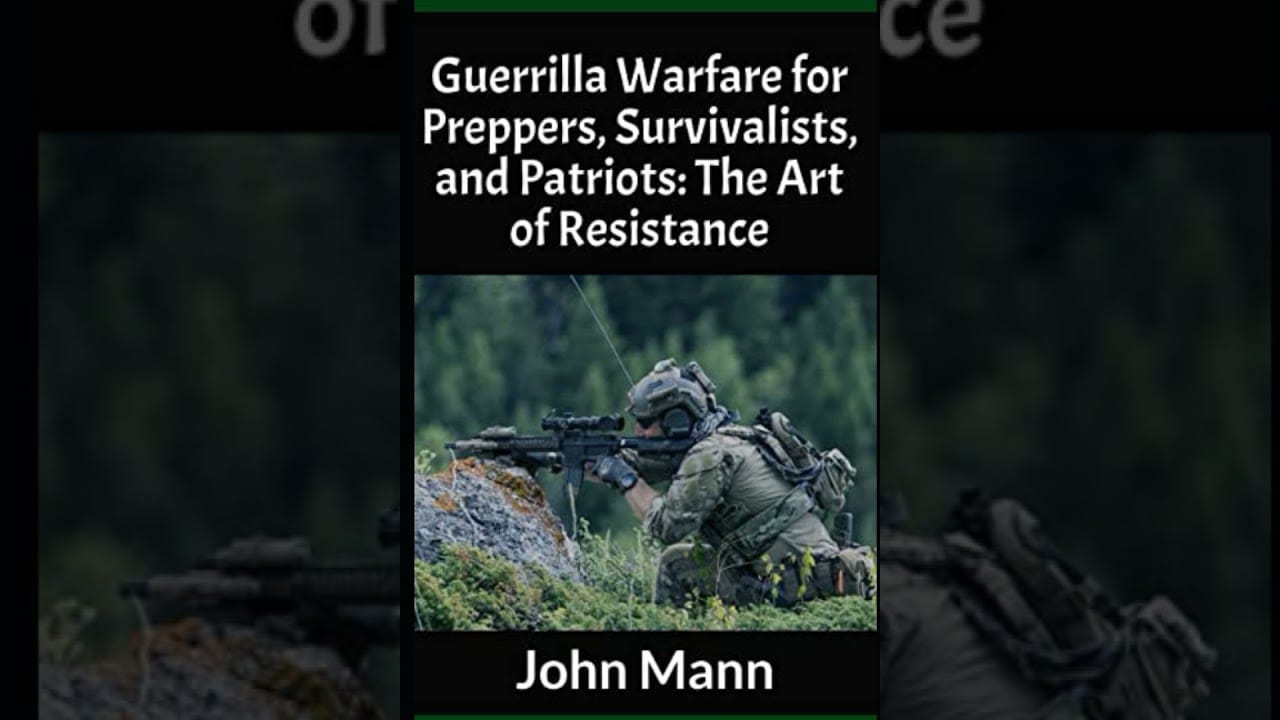 Guerrilla Warfare For Preppers, Survivalists, And Patriots: The Art Of Resistance