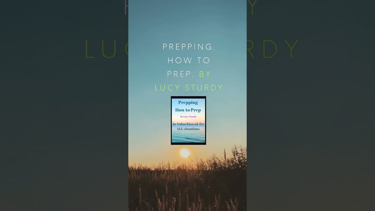 ​​Prepping – How To Prep Wherever You Live In The World By Lucy Sturdy. #prepper #prepping