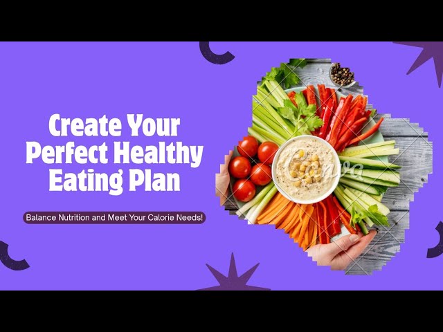 Creating The Perfect Healthy Eating Plan.