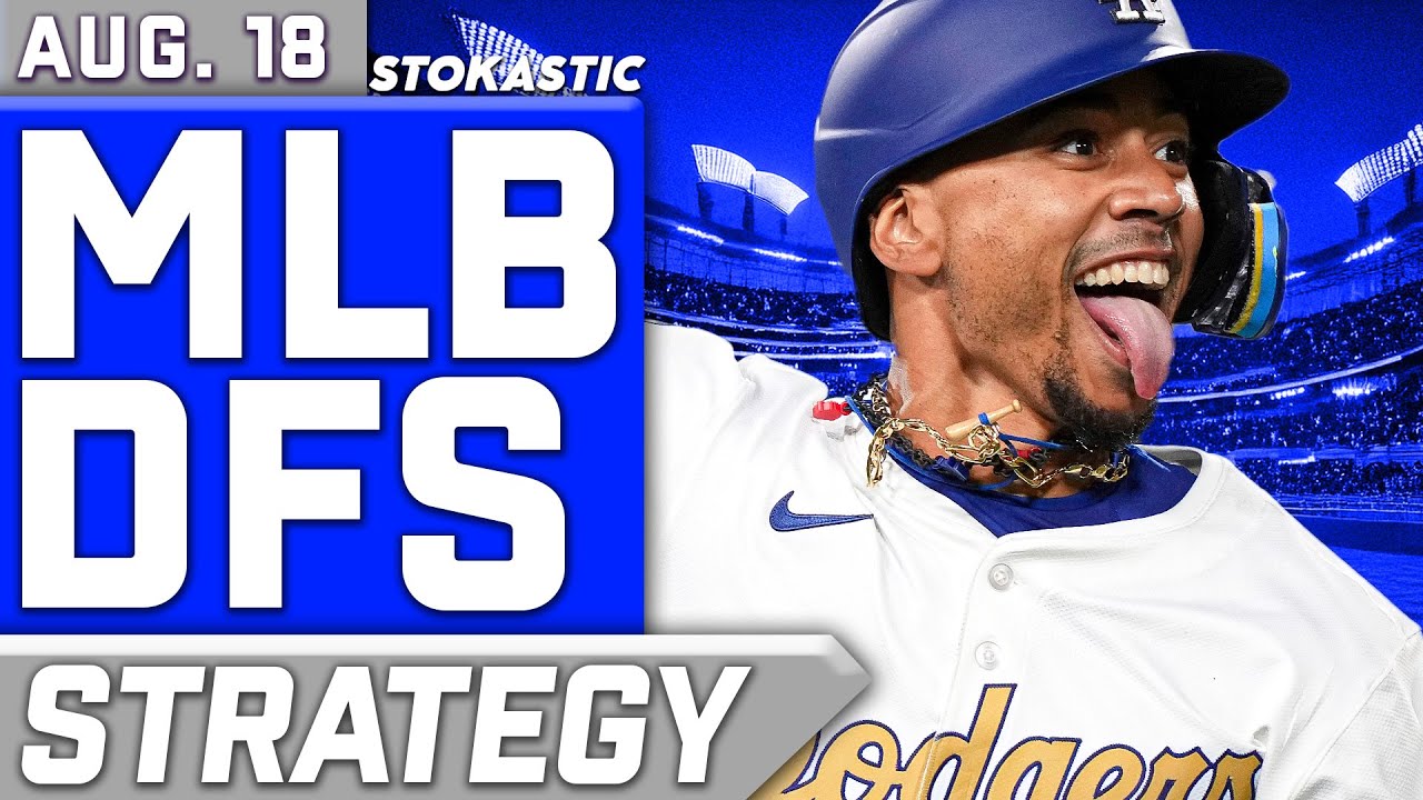 MLB DFS Strategy (Monday 8/18) DraftKings & FanDuel Lineup Tips & Projections Today