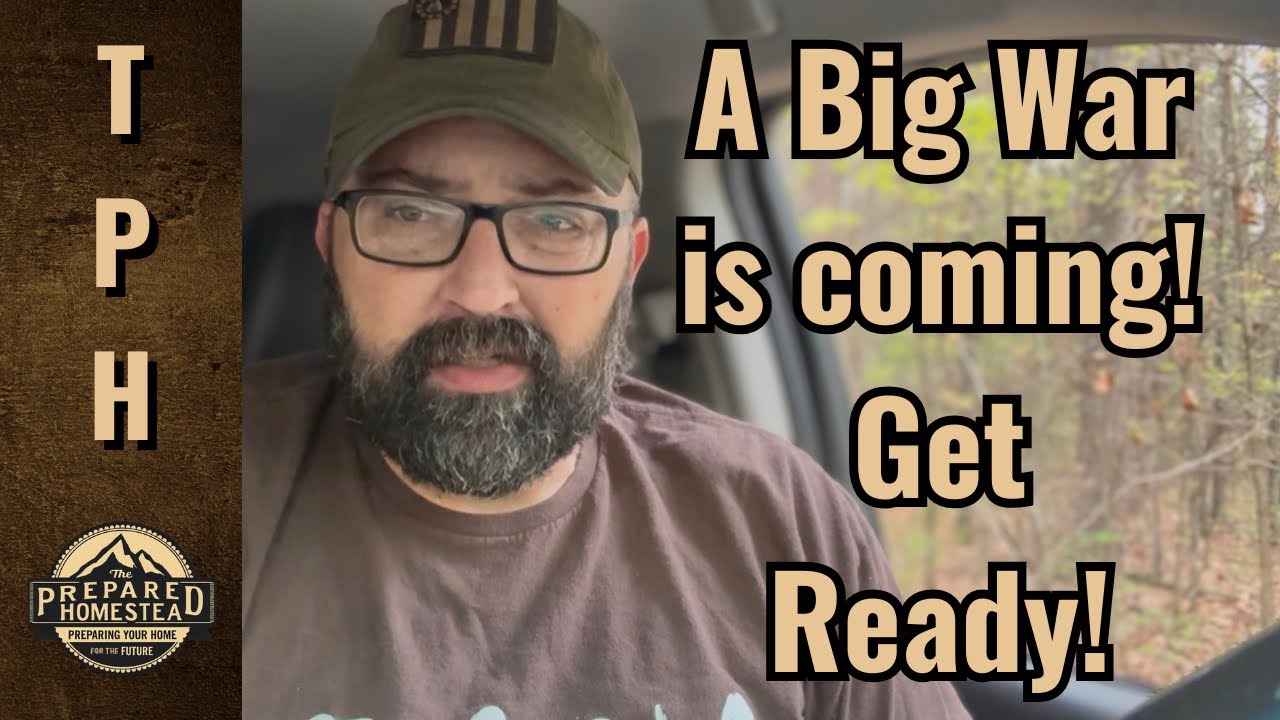 A Big War Is Coming! Get Ready!